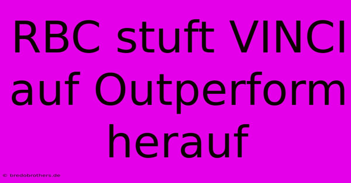 RBC Stuft VINCI Auf Outperform Herauf