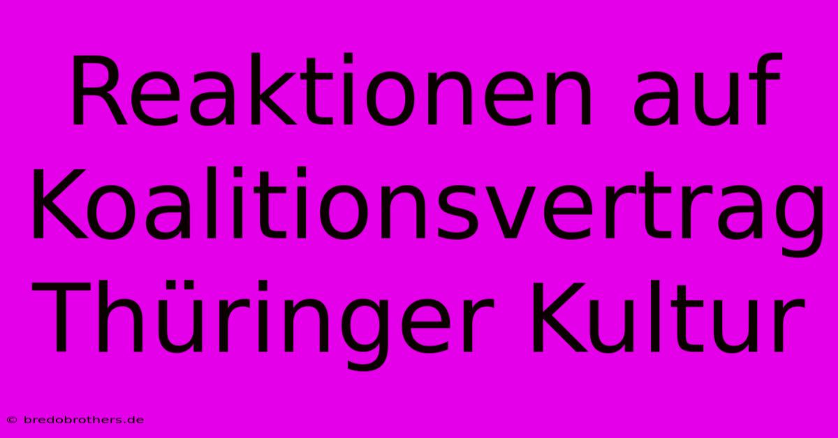 Reaktionen Auf Koalitionsvertrag Thüringer Kultur