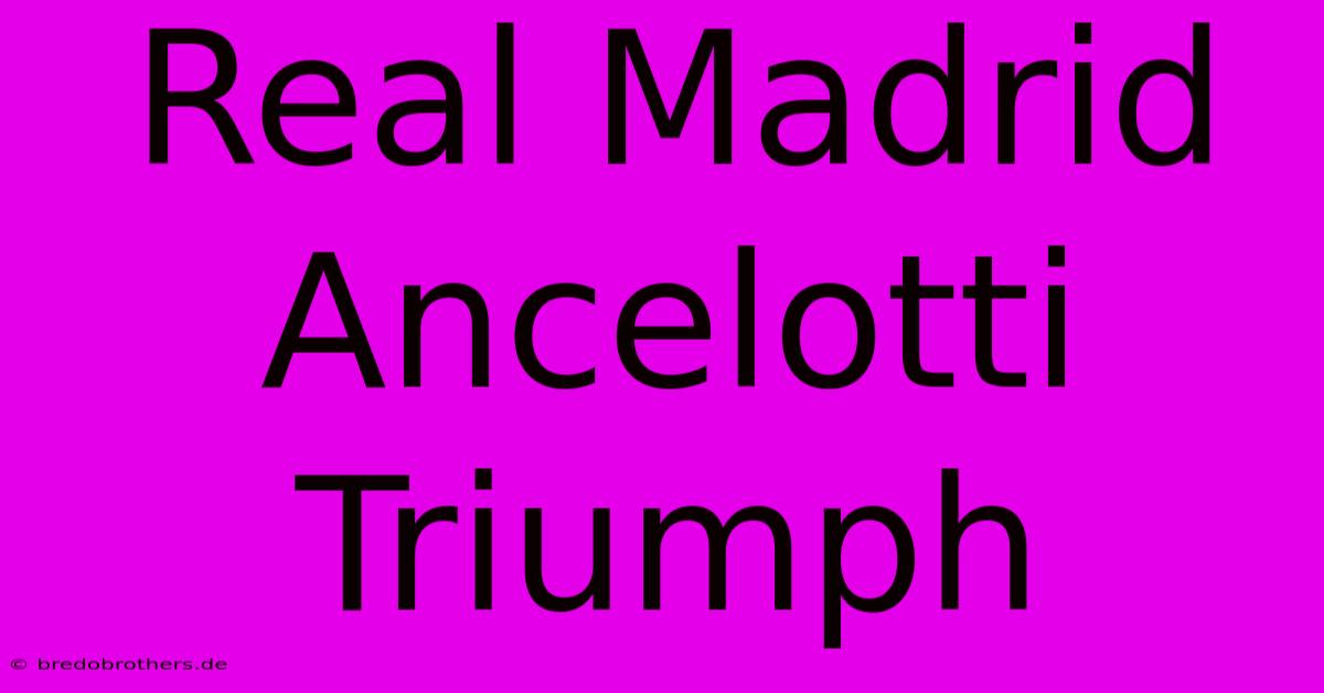 Real Madrid Ancelotti Triumph