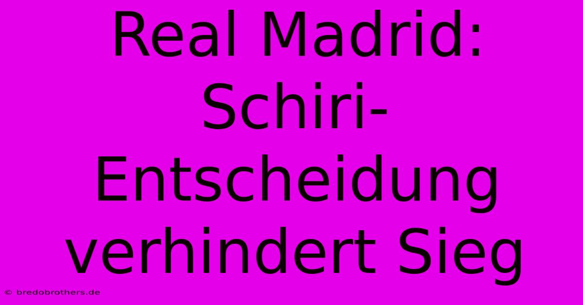 Real Madrid: Schiri-Entscheidung Verhindert Sieg