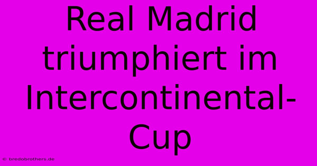 Real Madrid Triumphiert Im Intercontinental-Cup