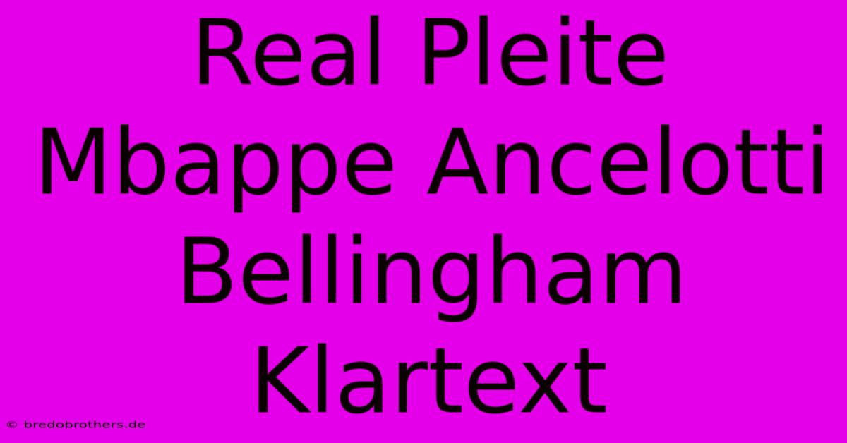 Real Pleite Mbappe Ancelotti Bellingham Klartext