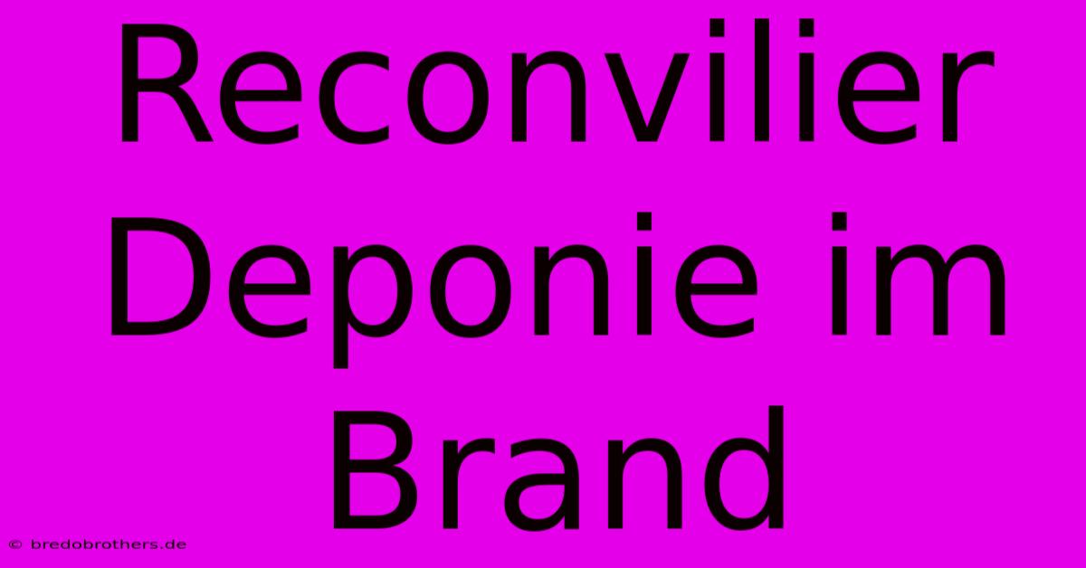 Reconvilier Deponie Im Brand