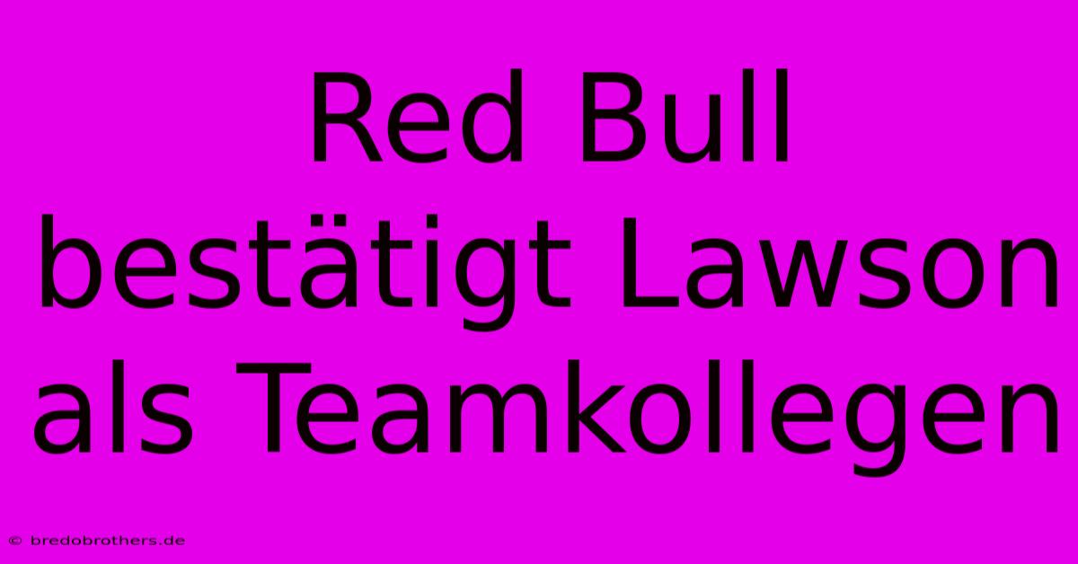 Red Bull Bestätigt Lawson Als Teamkollegen