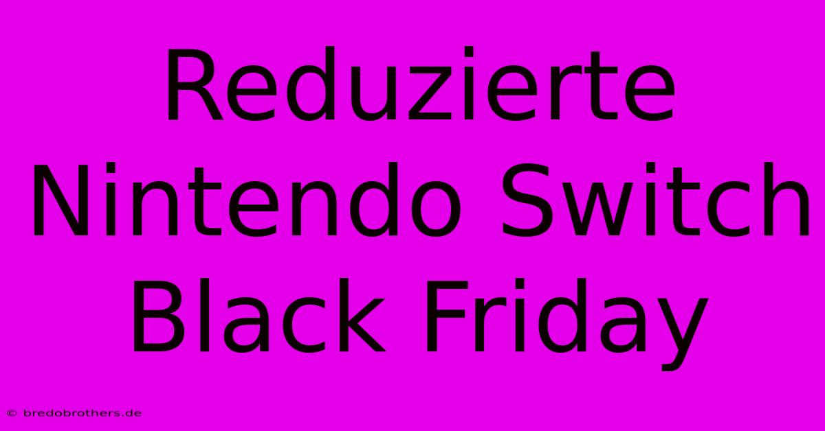 Reduzierte Nintendo Switch Black Friday