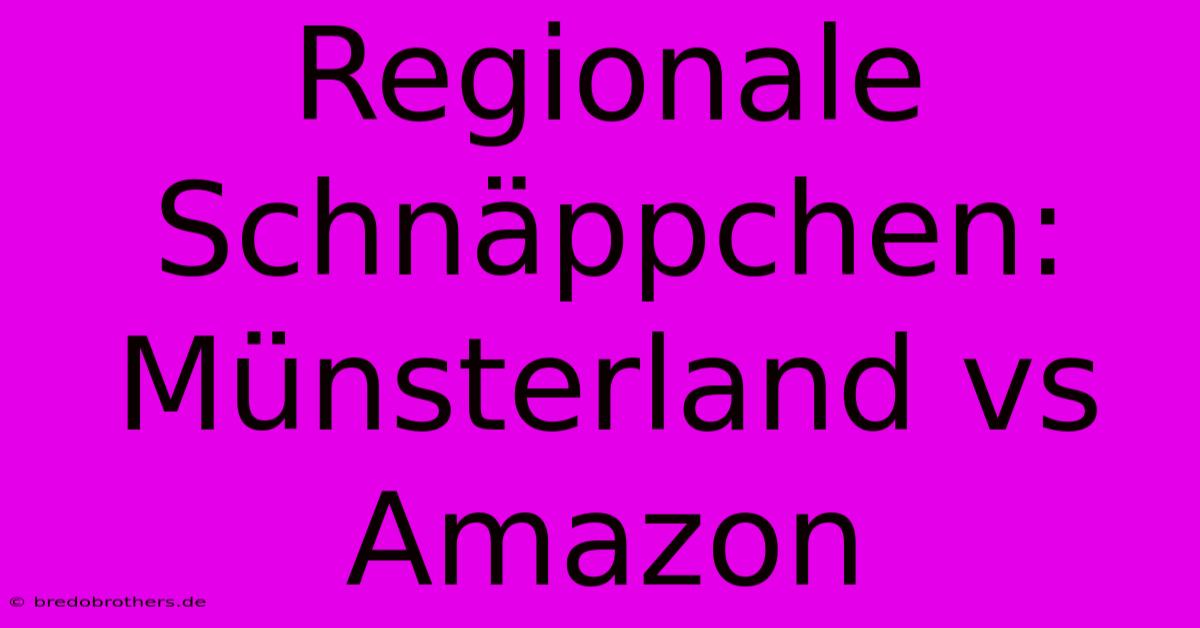 Regionale Schnäppchen: Münsterland Vs Amazon