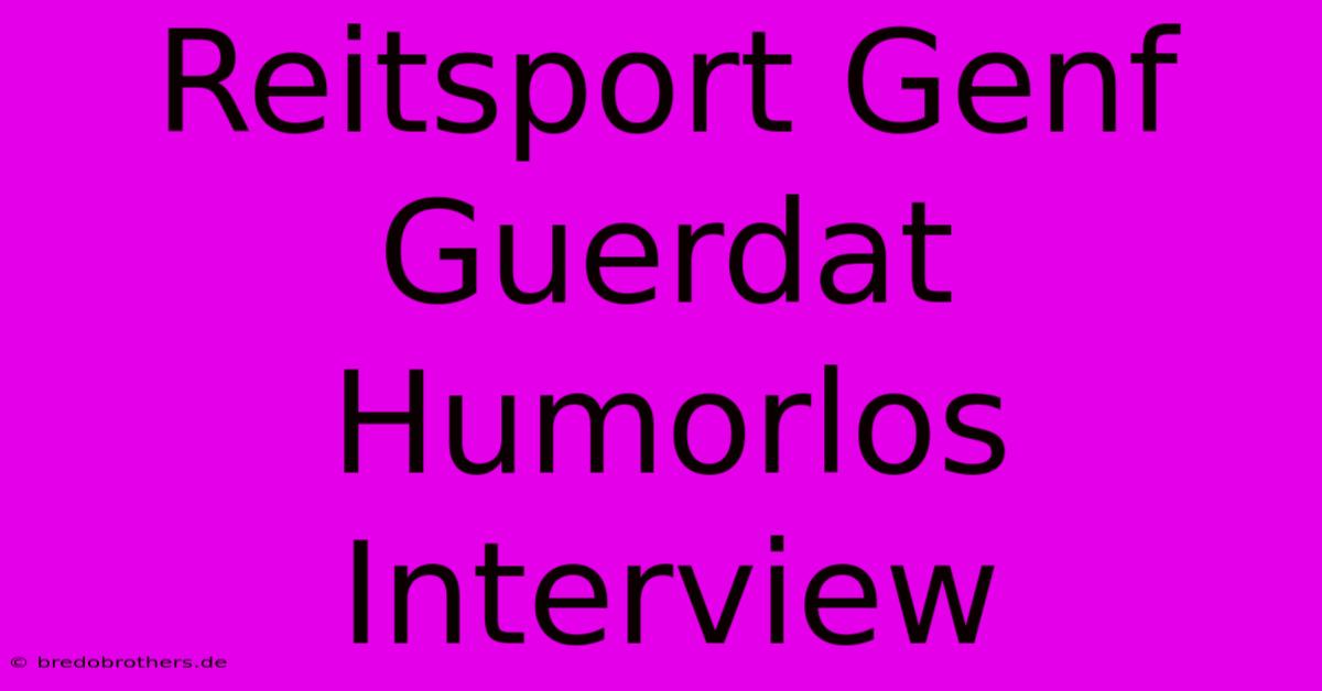 Reitsport Genf Guerdat Humorlos Interview