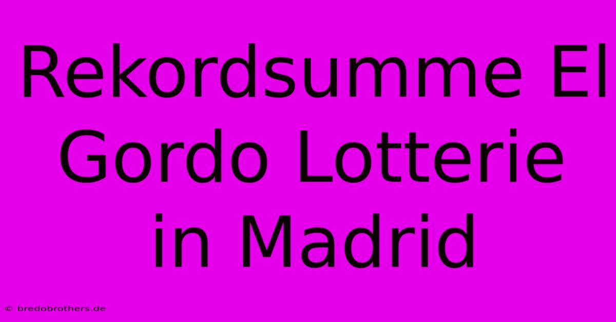 Rekordsumme El Gordo Lotterie In Madrid