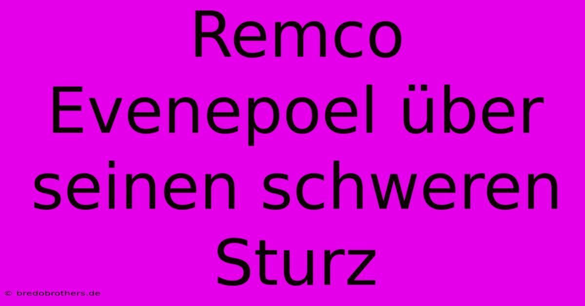 Remco Evenepoel Über Seinen Schweren Sturz