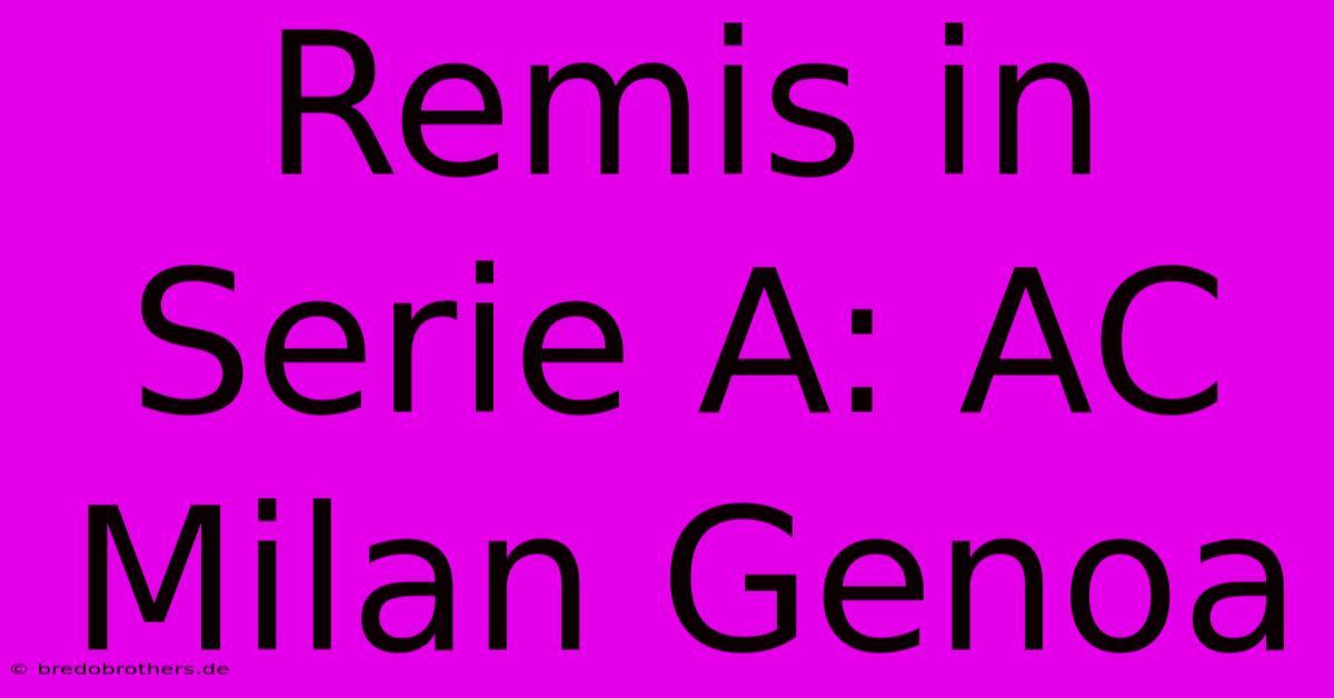 Remis In Serie A: AC Milan Genoa