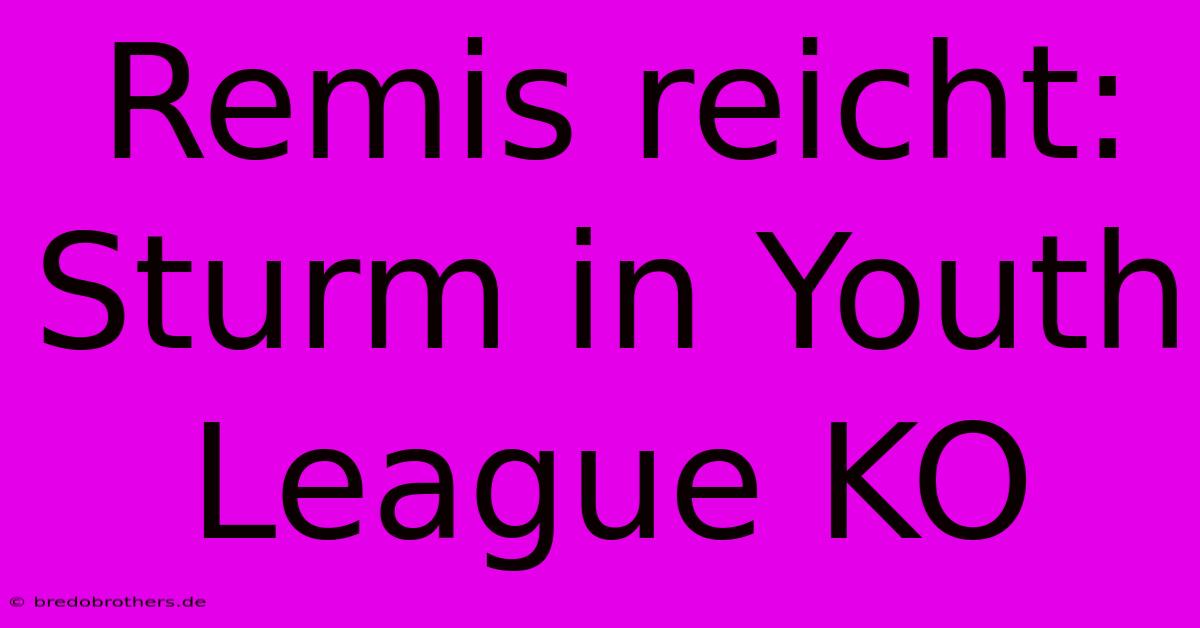 Remis Reicht: Sturm In Youth League KO