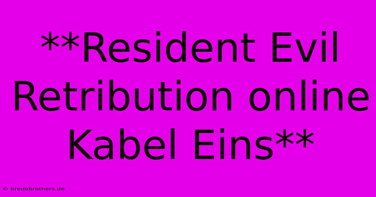 **Resident Evil Retribution Online Kabel Eins**