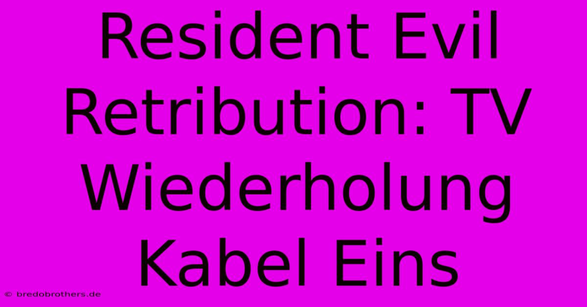 Resident Evil Retribution: TV Wiederholung Kabel Eins