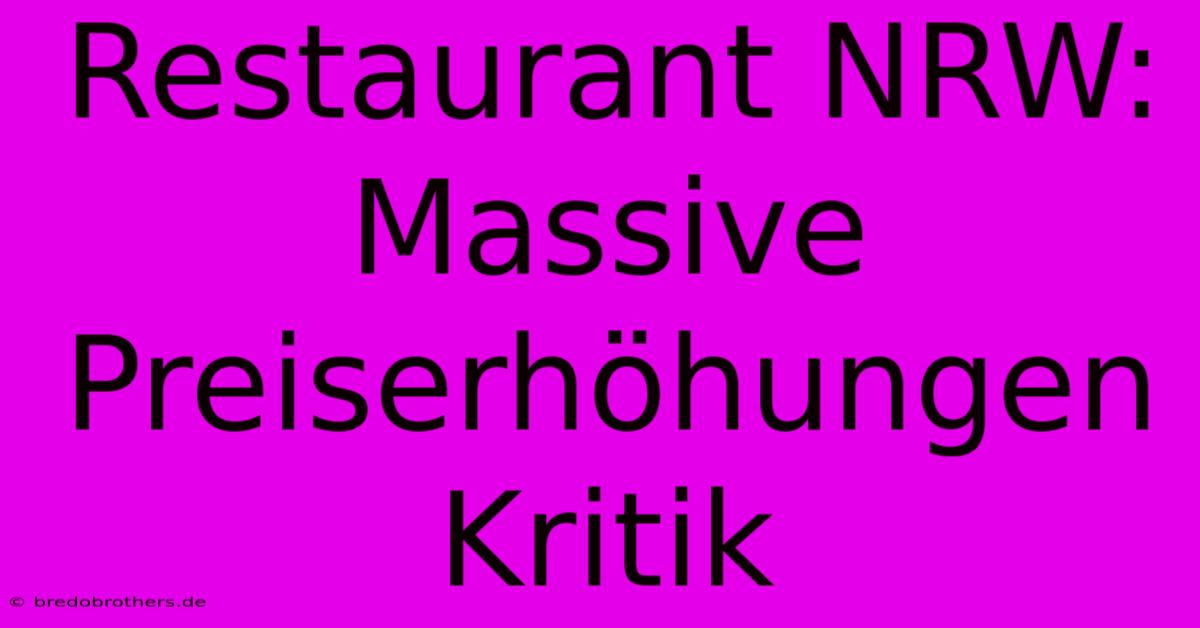 Restaurant NRW: Massive Preiserhöhungen Kritik