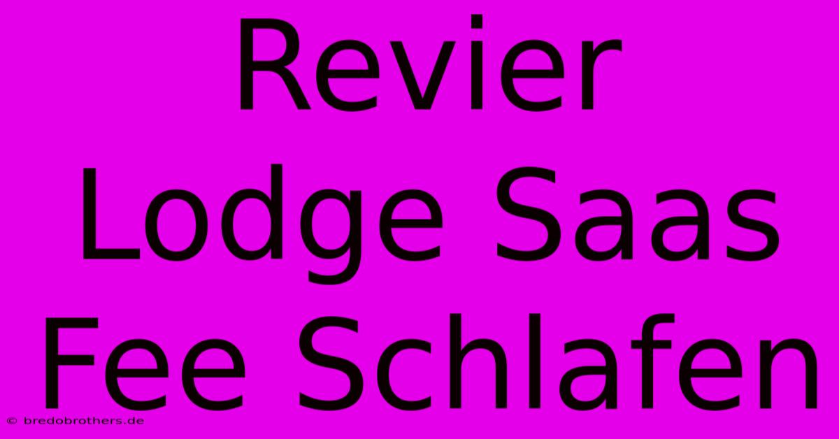 Revier Lodge Saas Fee Schlafen