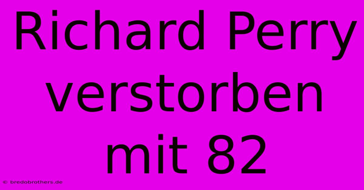 Richard Perry Verstorben Mit 82