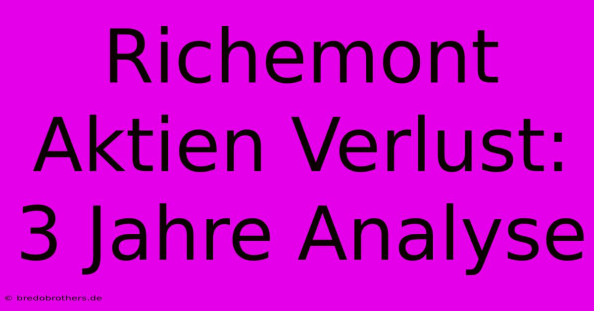 Richemont Aktien Verlust: 3 Jahre Analyse