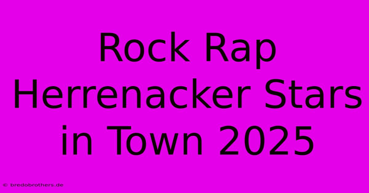 Rock Rap Herrenacker Stars In Town 2025