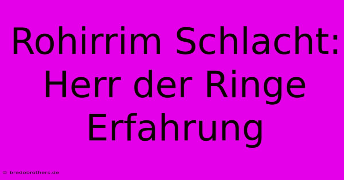 Rohirrim Schlacht: Herr Der Ringe Erfahrung