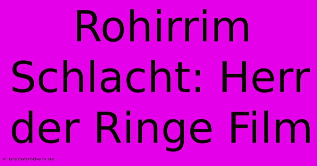 Rohirrim Schlacht: Herr Der Ringe Film