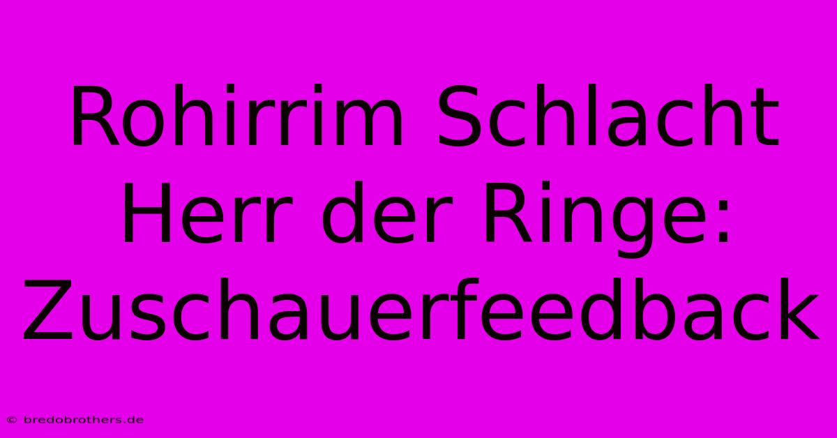 Rohirrim Schlacht Herr Der Ringe: Zuschauerfeedback