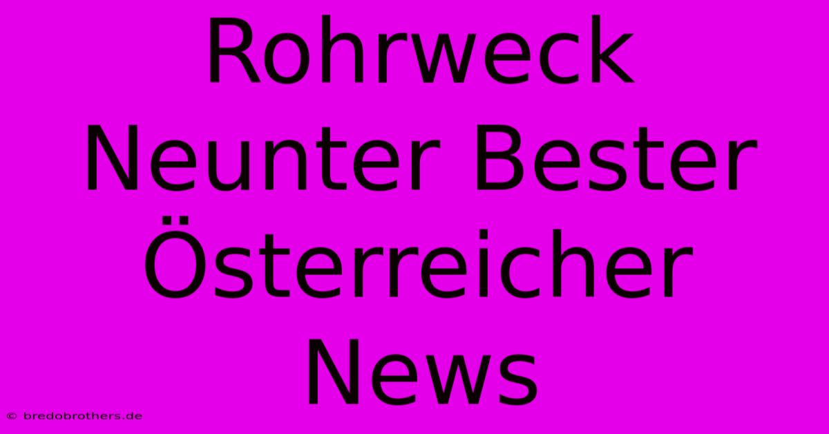 Rohrweck Neunter Bester Österreicher News