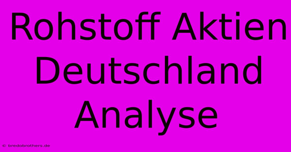 Rohstoff Aktien Deutschland Analyse