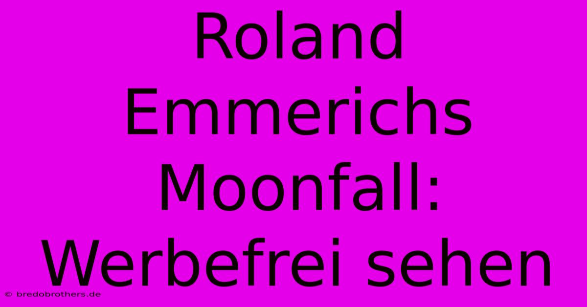 Roland Emmerichs Moonfall: Werbefrei Sehen