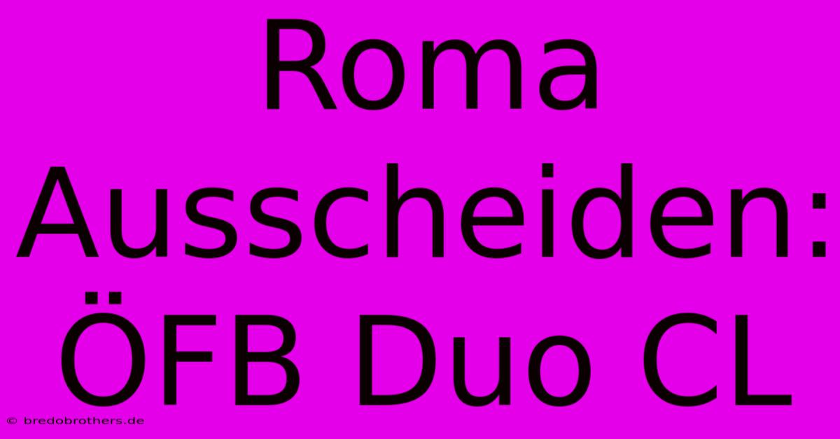 Roma Ausscheiden: ÖFB Duo CL