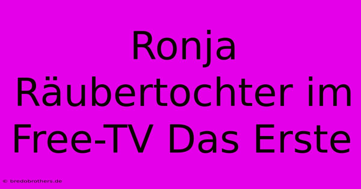 Ronja Räubertochter Im Free-TV Das Erste