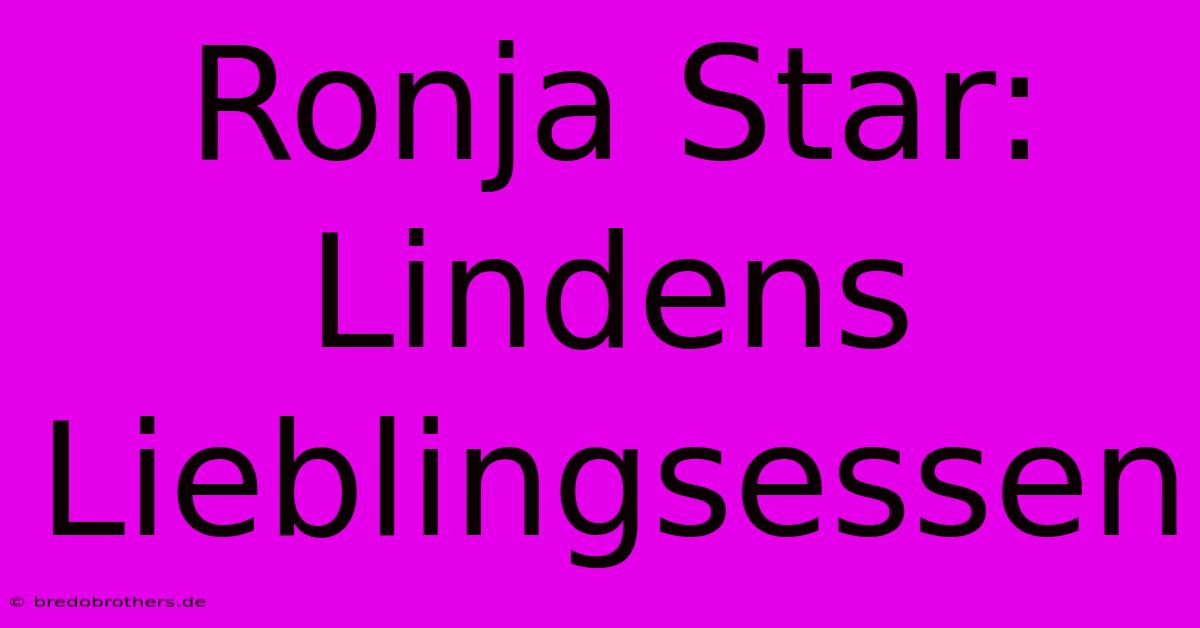 Ronja Star: Lindens  Lieblingsessen