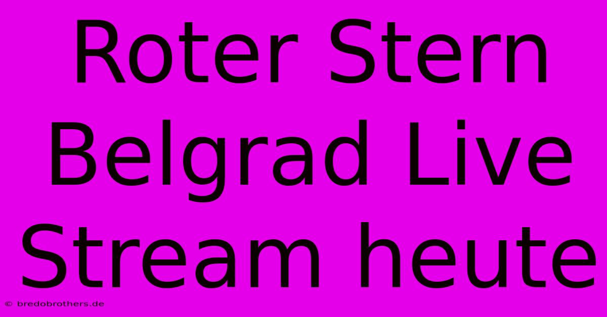 Roter Stern Belgrad Live Stream Heute