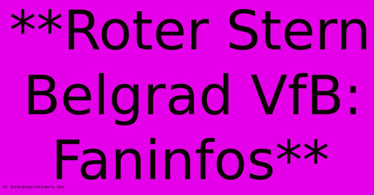 **Roter Stern Belgrad VfB: Faninfos**