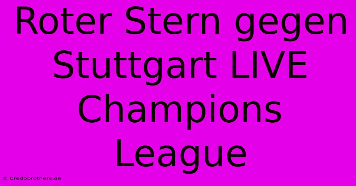 Roter Stern Gegen Stuttgart LIVE Champions League