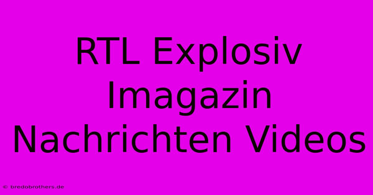 RTL Explosiv Imagazin Nachrichten Videos