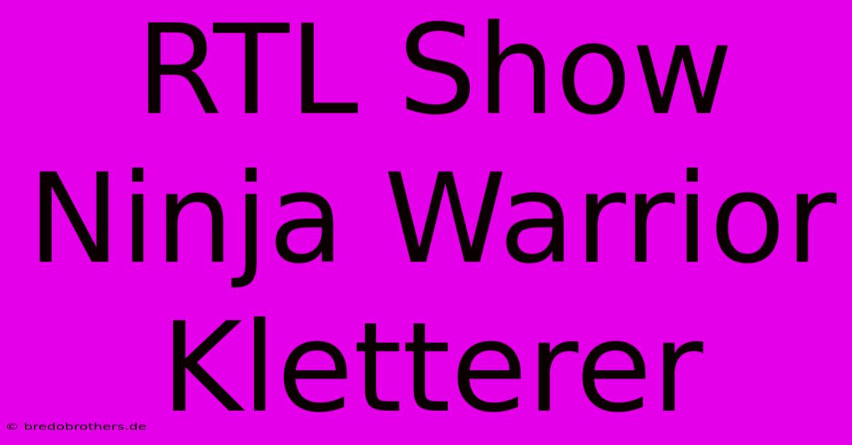 RTL Show Ninja Warrior Kletterer