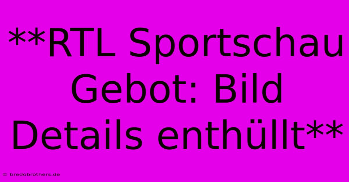 **RTL Sportschau Gebot: Bild Details Enthüllt**