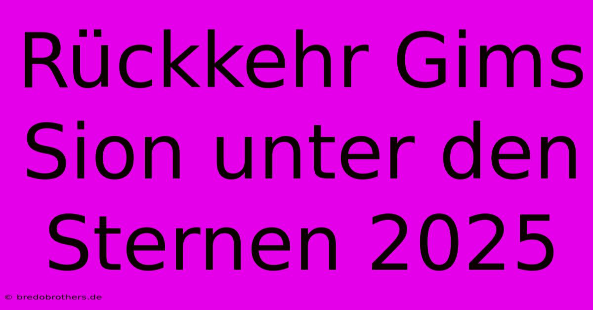 Rückkehr Gims Sion Unter Den Sternen 2025