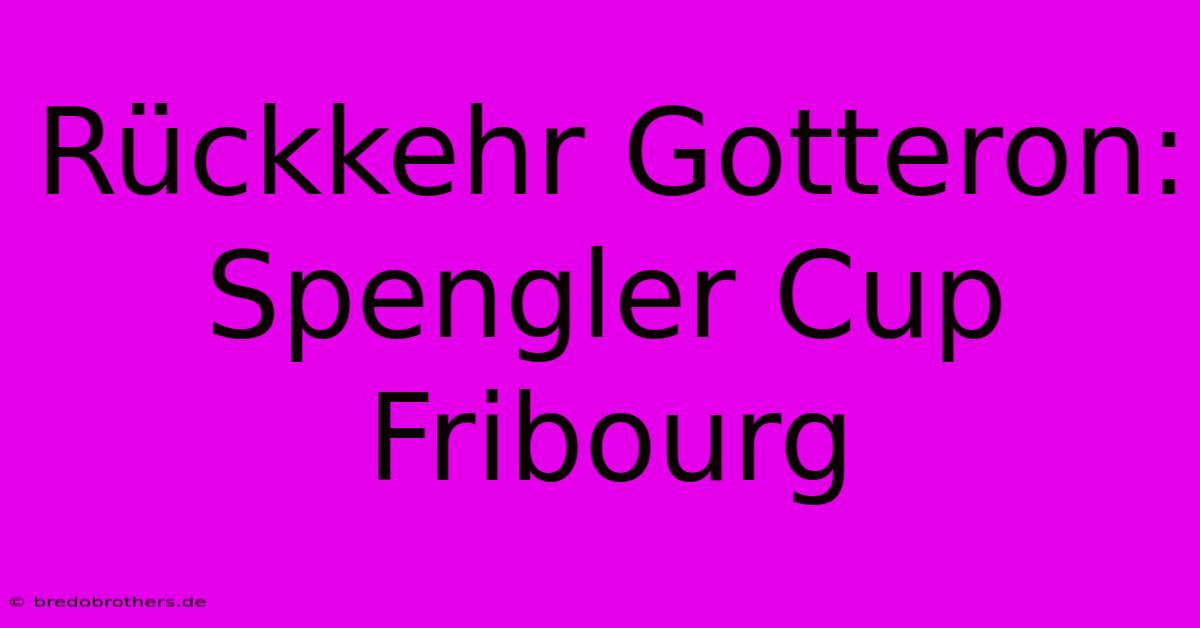 Rückkehr Gotteron: Spengler Cup Fribourg