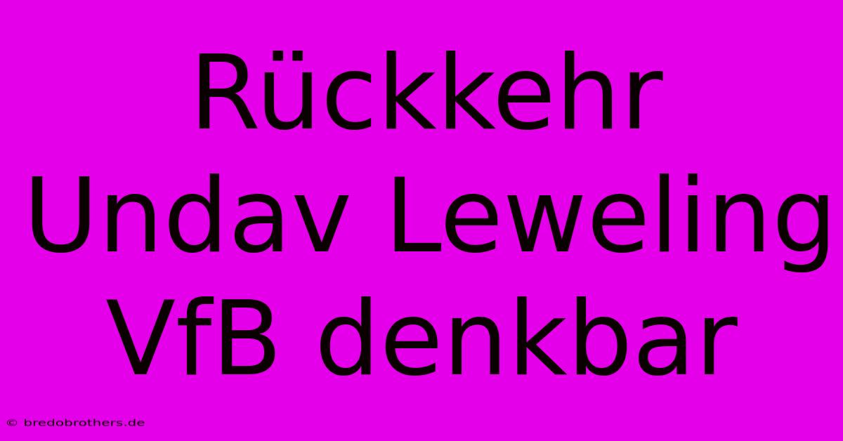 Rückkehr Undav Leweling VfB Denkbar