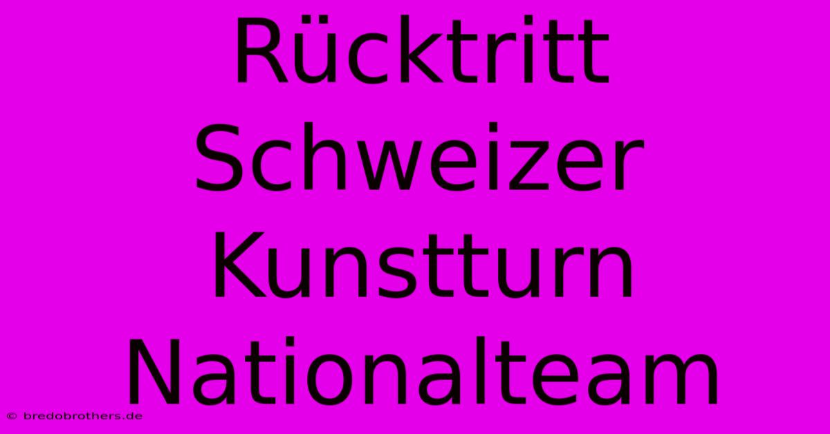 Rücktritt Schweizer Kunstturn Nationalteam