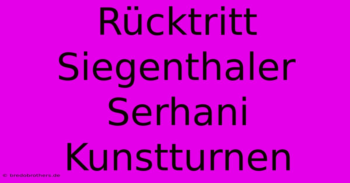 Rücktritt Siegenthaler Serhani Kunstturnen