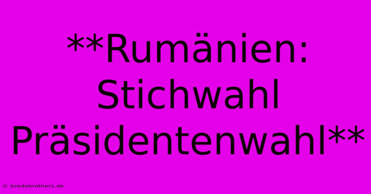 **Rumänien: Stichwahl Präsidentenwahl**