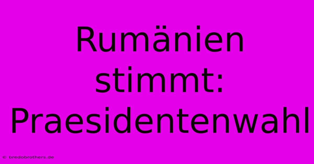 Rumänien Stimmt: Praesidentenwahl