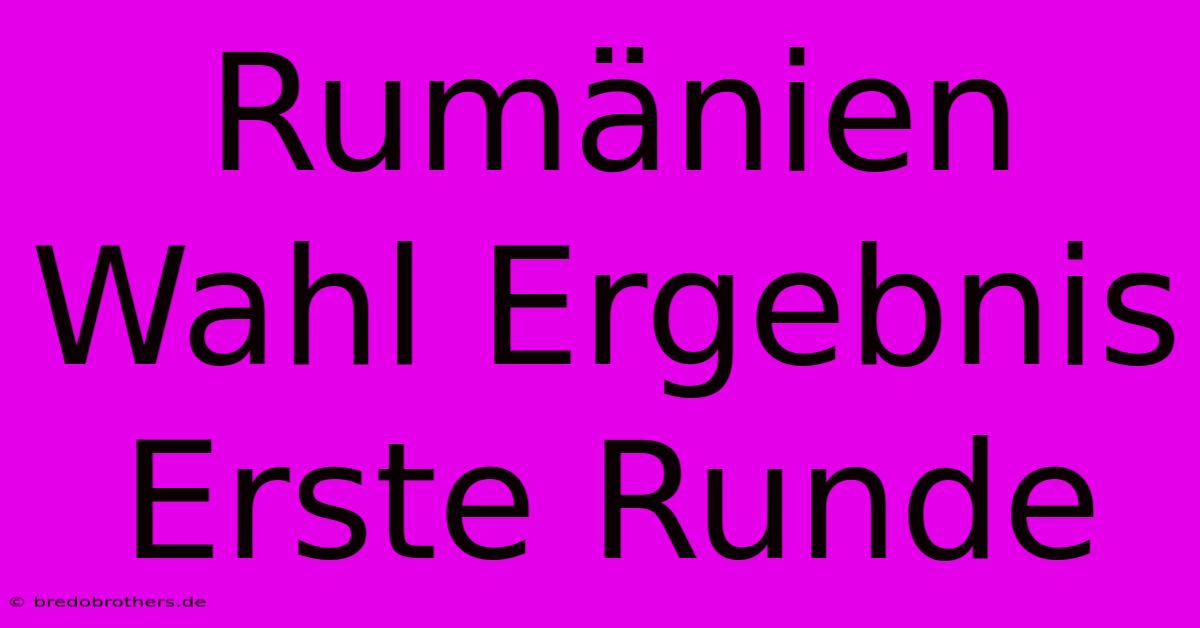 Rumänien Wahl Ergebnis Erste Runde