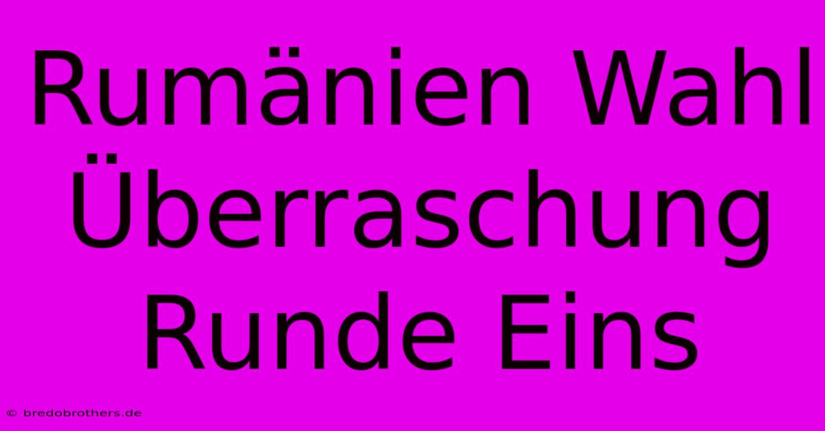 Rumänien Wahl Überraschung Runde Eins