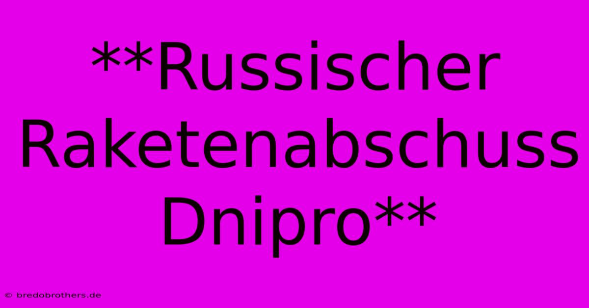 **Russischer Raketenabschuss Dnipro**