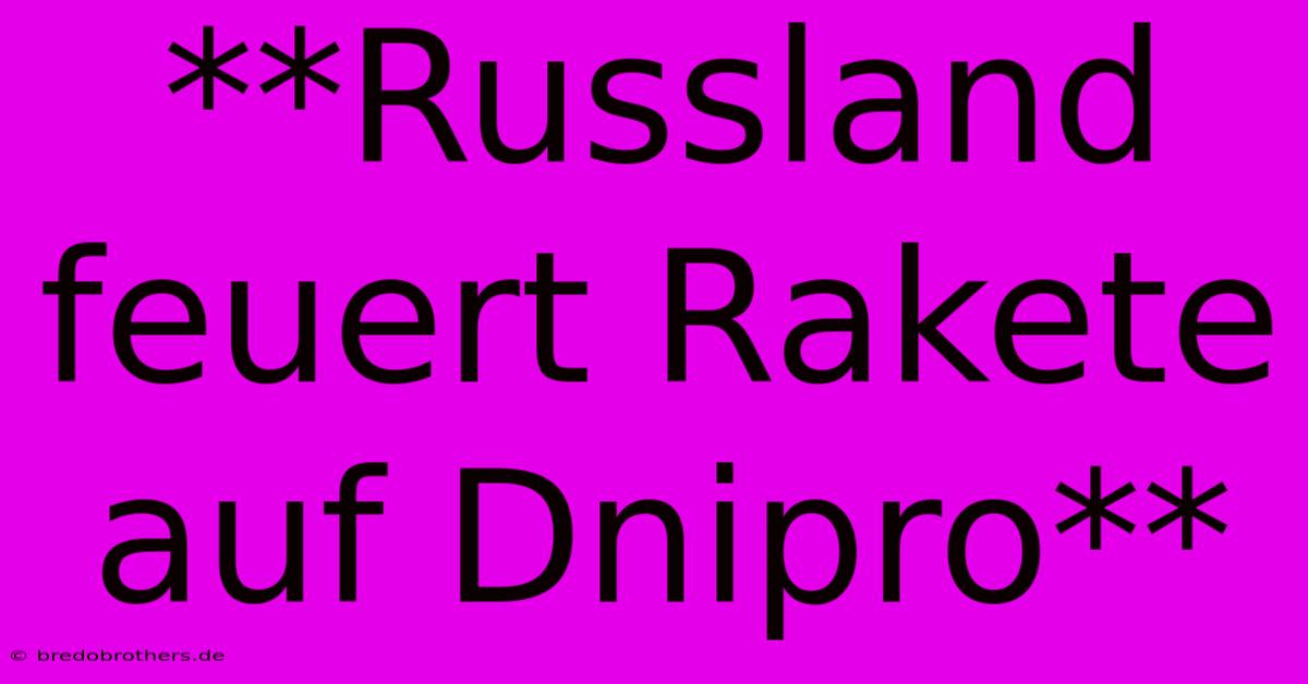 **Russland Feuert Rakete Auf Dnipro**