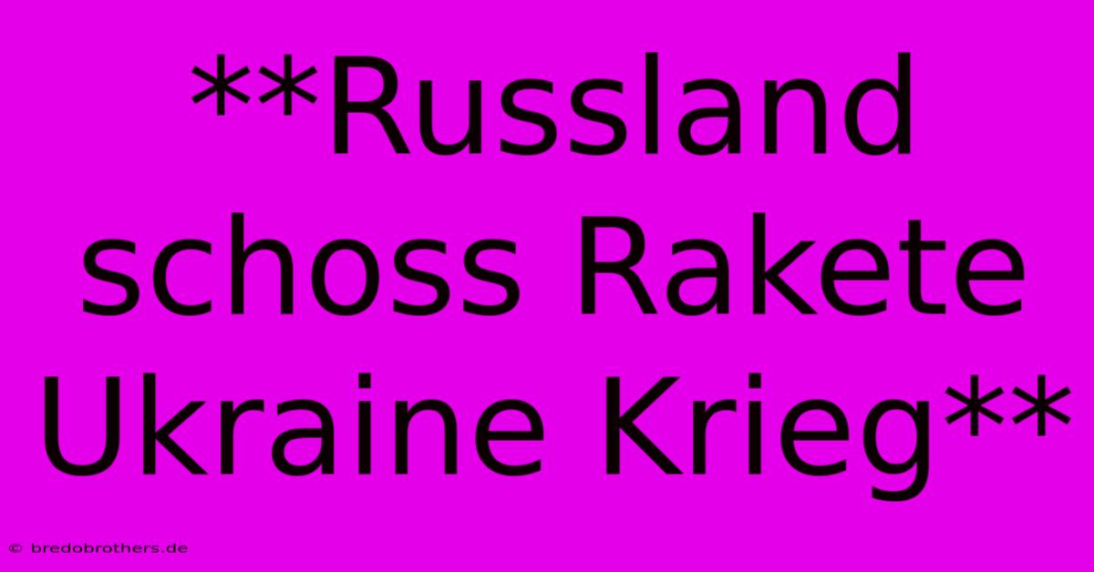 **Russland Schoss Rakete Ukraine Krieg**