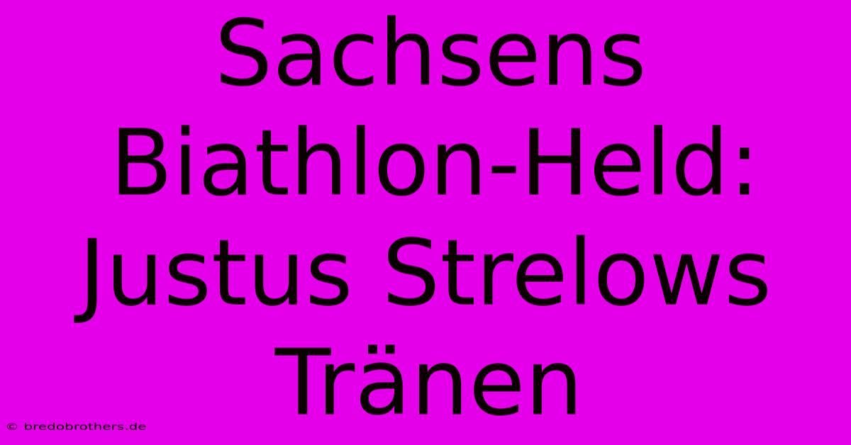 Sachsens Biathlon-Held: Justus Strelows Tränen